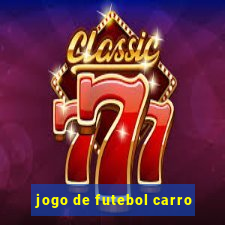 jogo de futebol carro